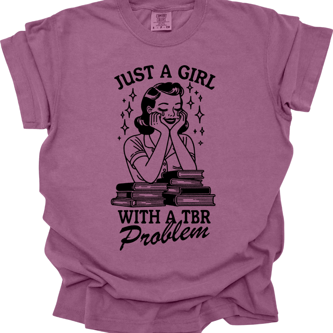 Just a Girl with a TBR Problem Tee