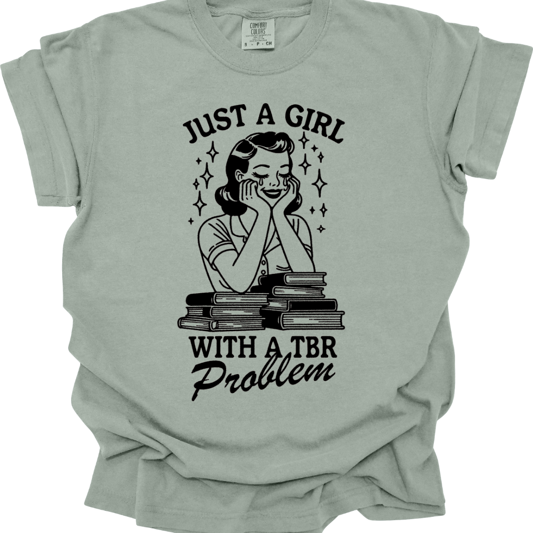 Just a Girl with a TBR Problem Tee