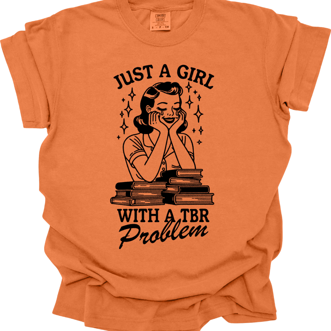 Just a Girl with a TBR Problem Tee