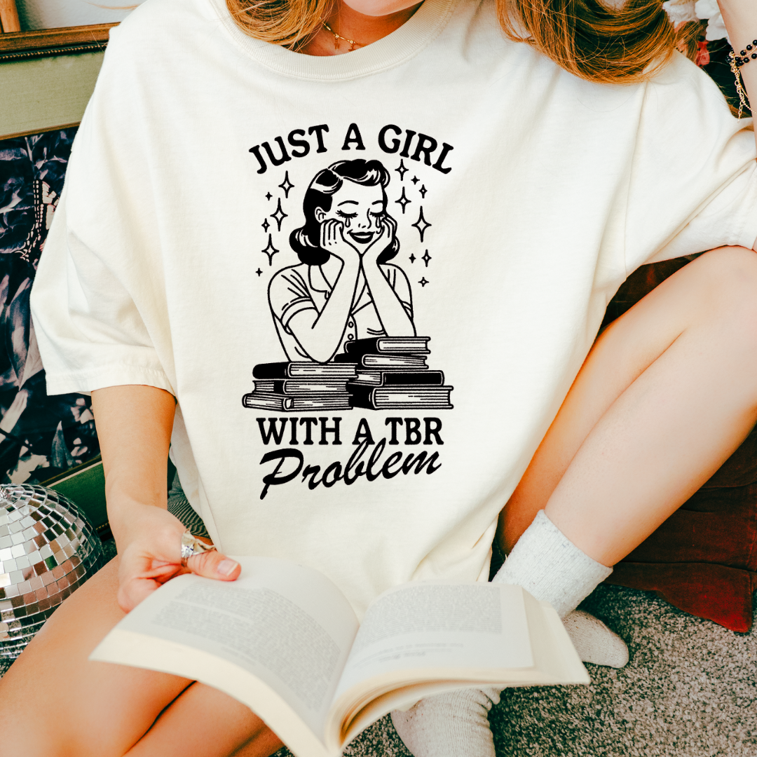Just a Girl with a TBR Problem Tee