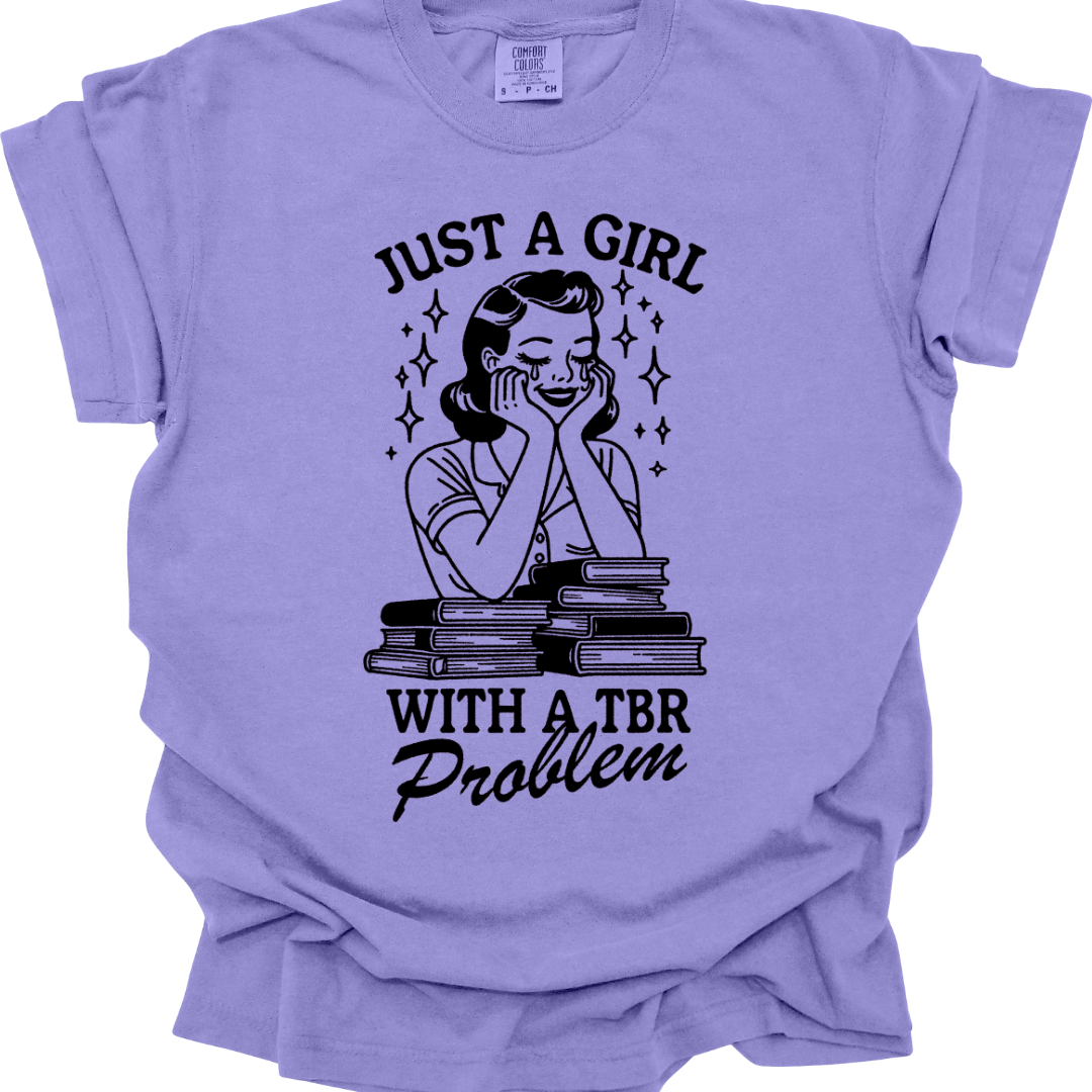 Just a Girl with a TBR Problem Tee