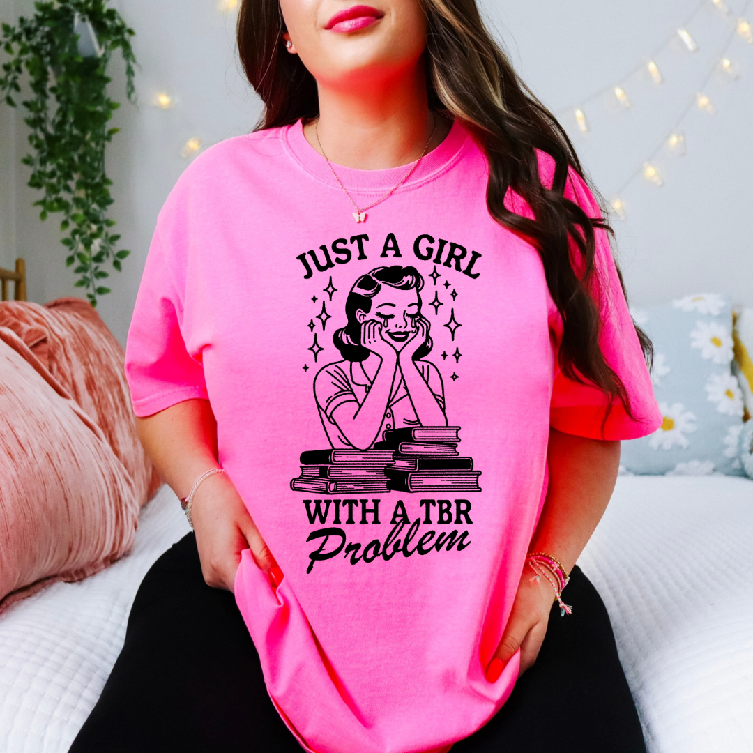 Just a Girl with a TBR Problem Tee