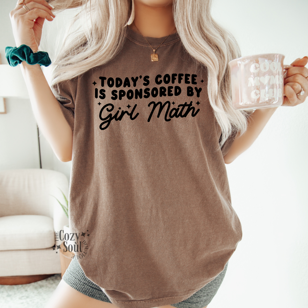 Today's Coffee is Sponsored by Girl Math Graphic Tee