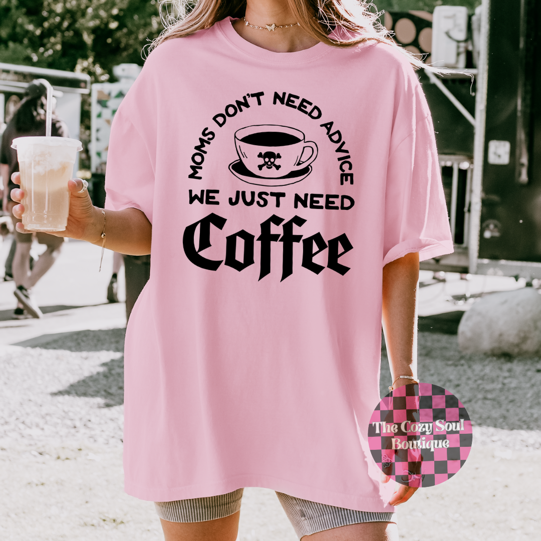 Moms Don't Need Advice Graphic Tee